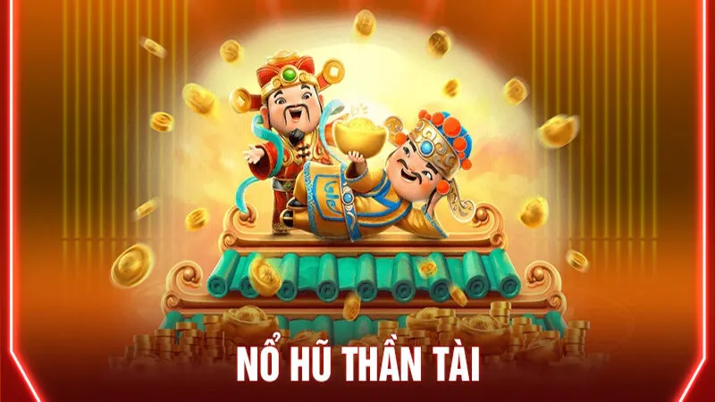 Giới thiệu đôi nét về nổ hũ thần tài